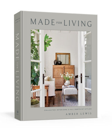 Made for Living COLLECTED INTERIORS FOR ALL SORTS OF STYLES