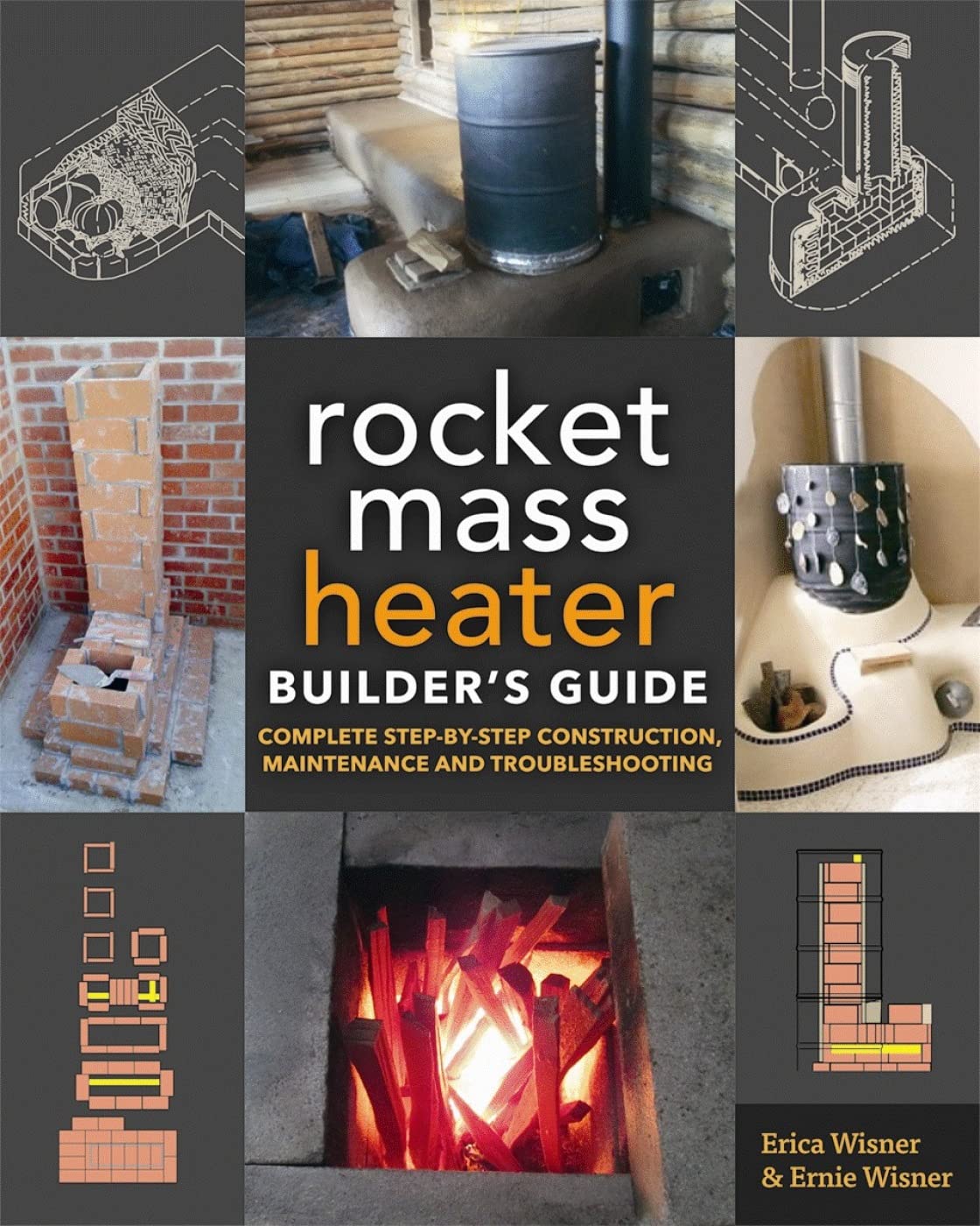 Cover of "The Rocket Mass Heater Builder's Guide" by New Society Publishing, showcasing a detailed brick heater with comprehensive diagrams and insightful cutaway views. Authors: Erica Wisner & Ernie Wisner.