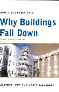 Cover of the book "Why Buildings Fall Down" by Matthys Levy and Mario Salvadori, a WW Norton publication, featuring architectural disasters with images of the Leaning Tower of Pisa and Greek ruins.