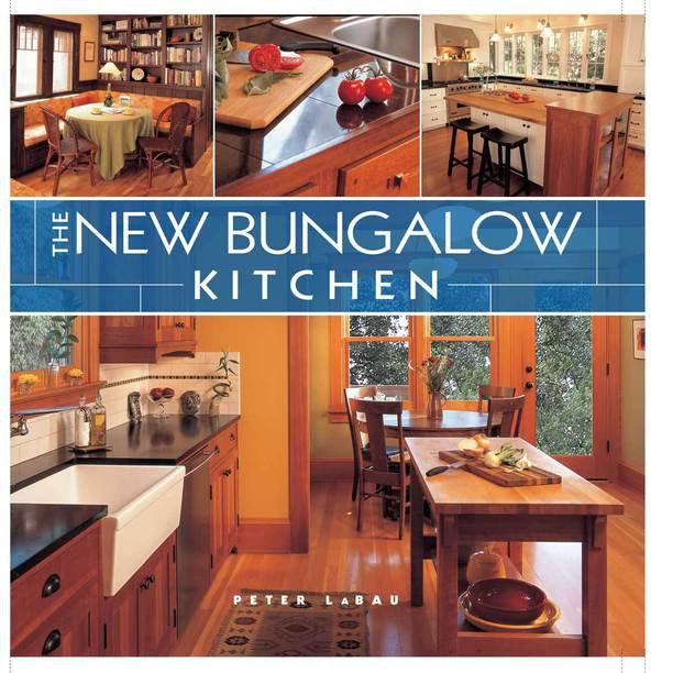 The cover of the book "The New Bungalow Kitchen" by Shelter Institute, authored by Peter Labau, features an array of modern kitchen designs with wooden cabinets and natural light, drawing inspiration from traditional tips found in classic Bungalow kitchens.