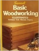 Basic Woodworking Illustrated: Techniques, Tools, Materials, Projects ...