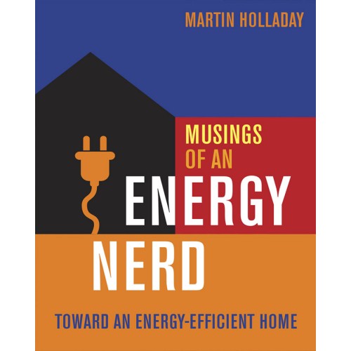 The book cover titled "Musings of an Energy Nerd" by Martin Holladay, published by Taunton Press, features a multicolored background with house and plug designs symbolizing sustainability and energy-efficient building.