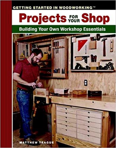 Projects for Your Shop: Building Your Own Workshop Essentials