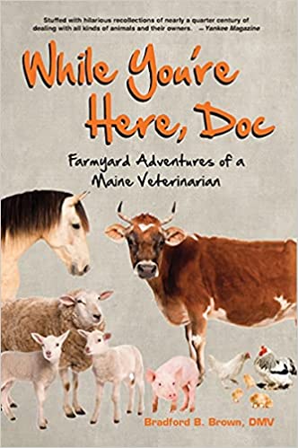 While You're Here, Doc: Farmyard Adventures of a Maine Veterinarian